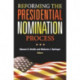 Reforming the Presidential Nomination Process