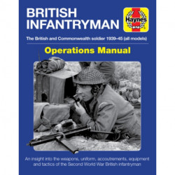 British Infantryman: The British and Commonwealth Soldier 1939-45