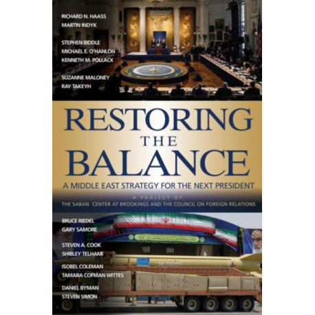 Restoring the Balance: A Middle East Strategy for the Next President