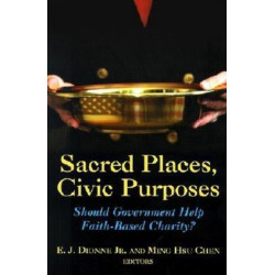 Sacred Places, Civic Purposes: Should Government Help Faith-Based Charity?
