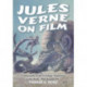 Jules Verne on Film: A Filmography of the Cinematic Adaptations of His Works, 1902 through 1997