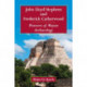 John Lloyd Stephens and Frederick Catherwood: Pioneers of Mayan Archaeology