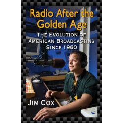Radio After the Golden Age: The Evolution of American Broadcasting Since 1960