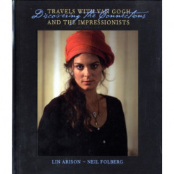 Travels With Van Gogh and the Impressionists: Discovering the Connections