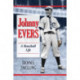 Johnny Evers: A Baseball Life