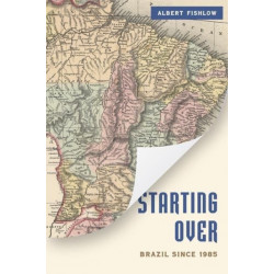 Starting Over: Brazil Since 1985