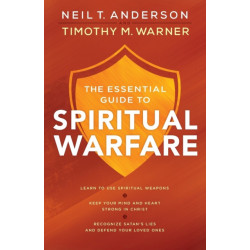 The Essential Guide to Spiritual Warfare – Learn to Use Spiritual Weapons- Keep Your Mind and Heart Strong in Christ- Recognize Satan`s Lies a: Learn to Use Spiritual Weapons- Keep Your Mind and Heart Strong in Christ- Recognize Satan's Lies and Defend 