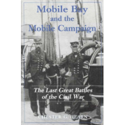 Mobile Bay and the Mobile Campaign: The Last Great Battles of the Civil War