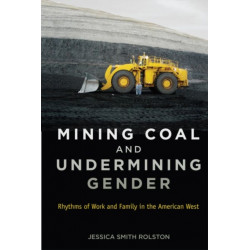 Mining Coal and Undermining Gender: Rhythms of Work and Family in the American West