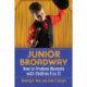 Junior Broadway: How to Produce Musicals with Children 9 to 13