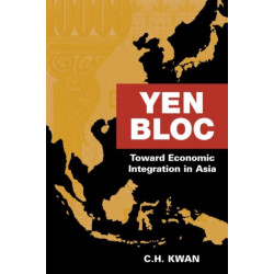 Yen Bloc: Toward Economic Integration in Asia
