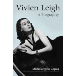 Vivien Leigh: A Biography