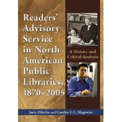 Readers' Advisory Service in North American Public Libraries, 1870-2005: A History and Critical Analysis