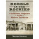 Rebels in the Rockies: Confederate Irregulars in the Western Territories