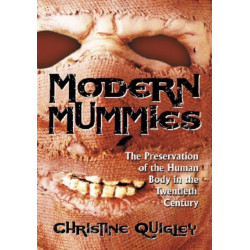 Modern Mummies: The Preservation of the Human Body in the Twentieth Century