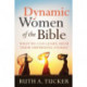 Dynamic Women of the Bible – What We Can Learn from Their Surprising Stories: What We Can Learn from Their Surprising Stories