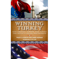 Winning Turkey: How America, Europe, and Turkey Can Revive a Fading Partnership