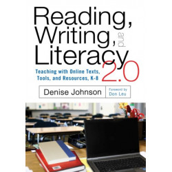 Reading, Writing, and Literacy 2.0: Teaching with Online Texts, Tools, and Resources, K-8
