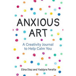 Anxious Art: A Creativity Journal to Help Calm You (Creative gift for women)