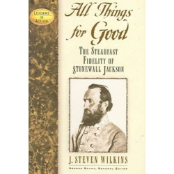 All Things for Good: The Steadfast Fidelity of Stonewall Jackson