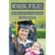 Mothering by Degrees: Single Mothers and the Pursuit of Postsecondary Education