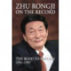 Zhu Rongji on the Record: The Road to Reform 1991-1997