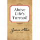Above Lifes Turmoil