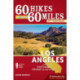 60 Hikes Within 60 Miles: Los Angeles: Including Ventura and Orange Counties