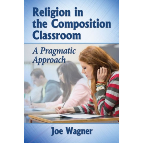 Religion in the Composition Classroom: A Pragmatic Approach