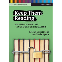 Keep Them Reading: An Anti-Censorship Handbook for Educators