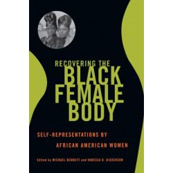 Recovering the Black Female Body: Self-Representation by African American Women
