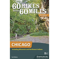 60 Hikes Within 60 Miles: Chicago: Including Wisconsin and Northwest Indiana
