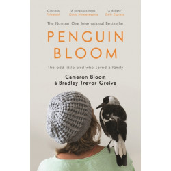 Penguin Bloom: The Odd Little Bird Who Saved a Family