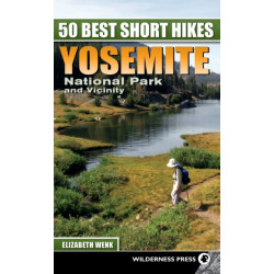 50 Best Short Hikes: Yosemite National Park and Vicinity