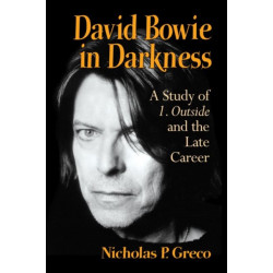David Bowie in Darkness: A Study of 1. Outside and the Late Career
