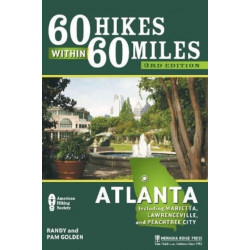 60 Hikes Within 60 Miles: Atlanta: Including Marietta, Lawrenceville, and Peachtree City
