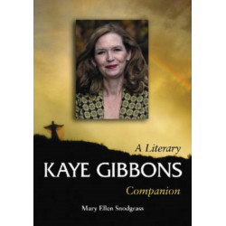 Kaye Gibbons: A Literary Companion