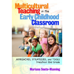 Multicultural Teaching in the Early Childhood Classroom: Approaches, Strategies and Tools, Preschool-2nd Grade