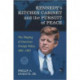 Kennedy's Kitchen Cabinet and the Pursuit of Peace: The Shaping of American Foreign Policy, 1961-1963