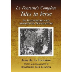 La Fontaine's Complete Tales in Verse: An Illustrated and Annotated Translation