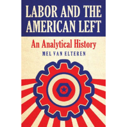 Labor and the American Left: An Analytical History