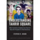 Understanding Tahrir Square: What Transitions Elsewhere Can Teach Us about the Prospects for Arab Democracy