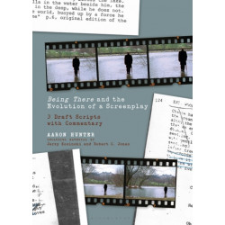 Being There and the Evolution of a Screenplay: 3 Draft Scripts with Commentary