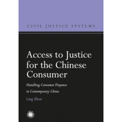 Access to Justice for the Chinese Consumer: Handling Consumer Disputes in Contemporary China