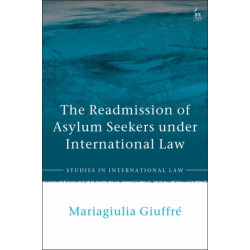 The Readmission of Asylum Seekers under International Law
