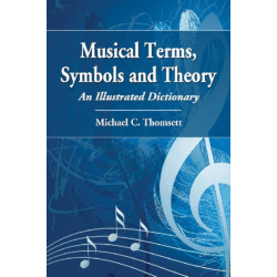 Musical Terms, Symbols and Theory: An Illustrated Dictionary