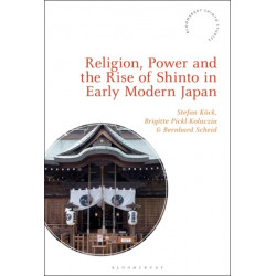 Religion, Power, and the Rise of Shinto in Early Modern Japan