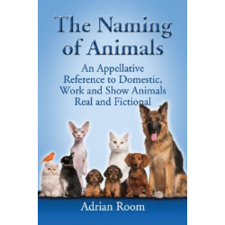 The Naming of Animals: An Appellative Reference to Domestic, Work and Show Animals Real and Fictional