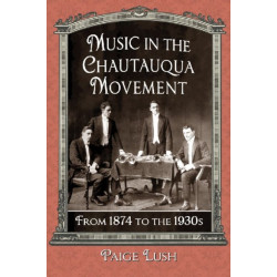 Music in the Chautauqua Movement: From 1874 to the 1930s