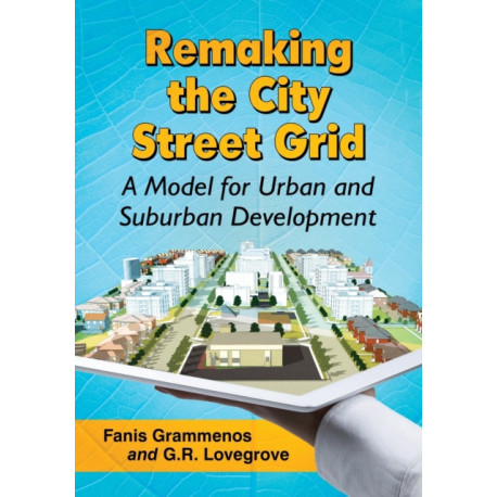 Remaking the City Street Grid: A Model for Urban and Suburban Development